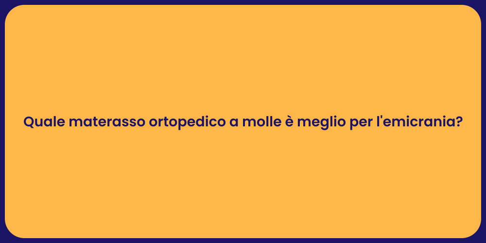 Quale materasso ortopedico a molle è meglio per l'emicrania?