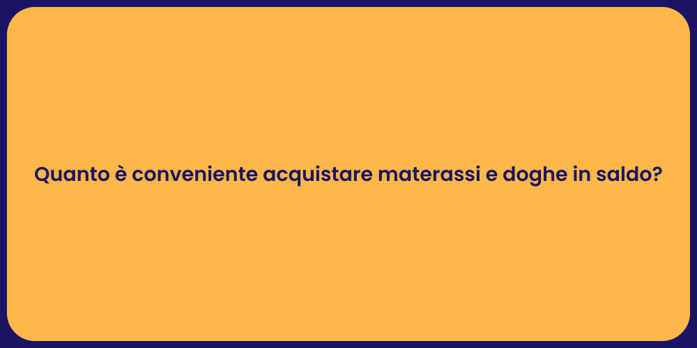 Quanto è conveniente acquistare materassi e doghe in saldo?