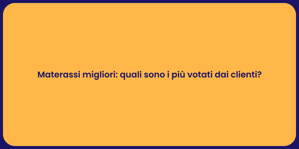 Materassi migliori: quali sono i più votati dai clienti?