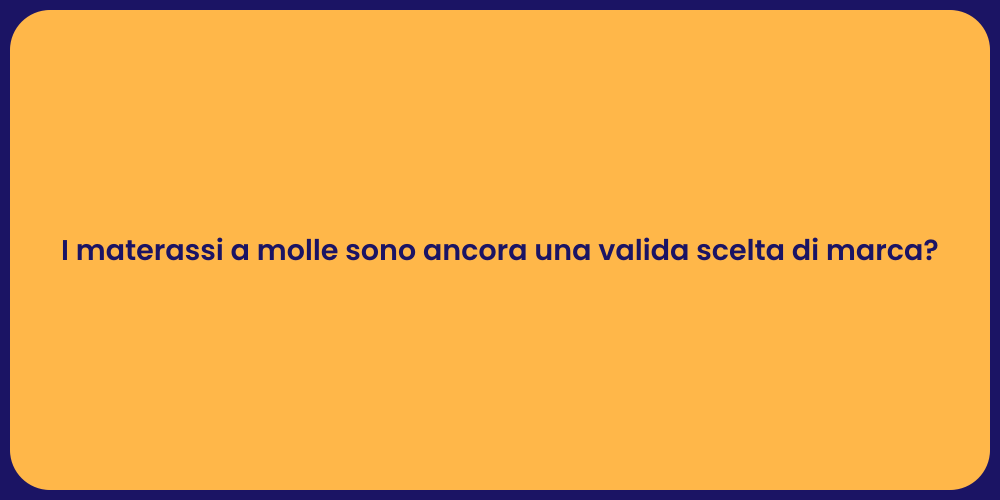I materassi a molle sono ancora una valida scelta di marca?