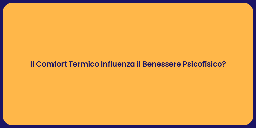 Il Comfort Termico Influenza il Benessere Psicofisico?