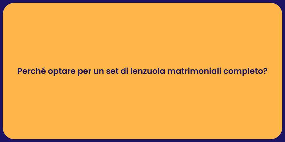 Perché optare per un set di lenzuola matrimoniali completo?