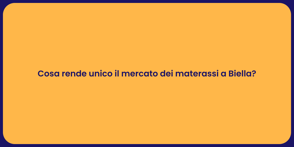 Cosa rende unico il mercato dei materassi a Biella?