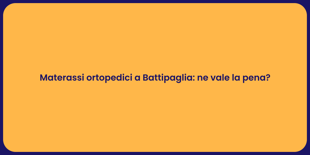 Materassi ortopedici a Battipaglia: ne vale la pena?