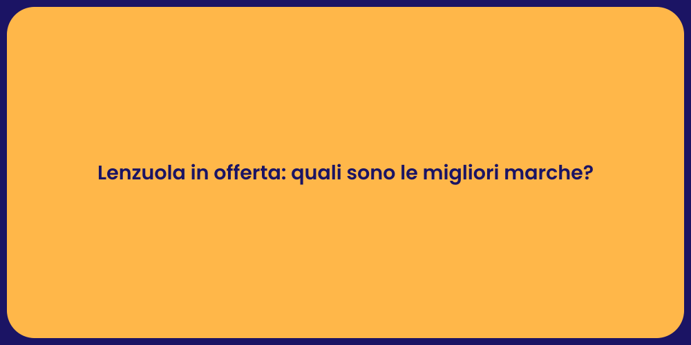 Lenzuola in offerta: quali sono le migliori marche?