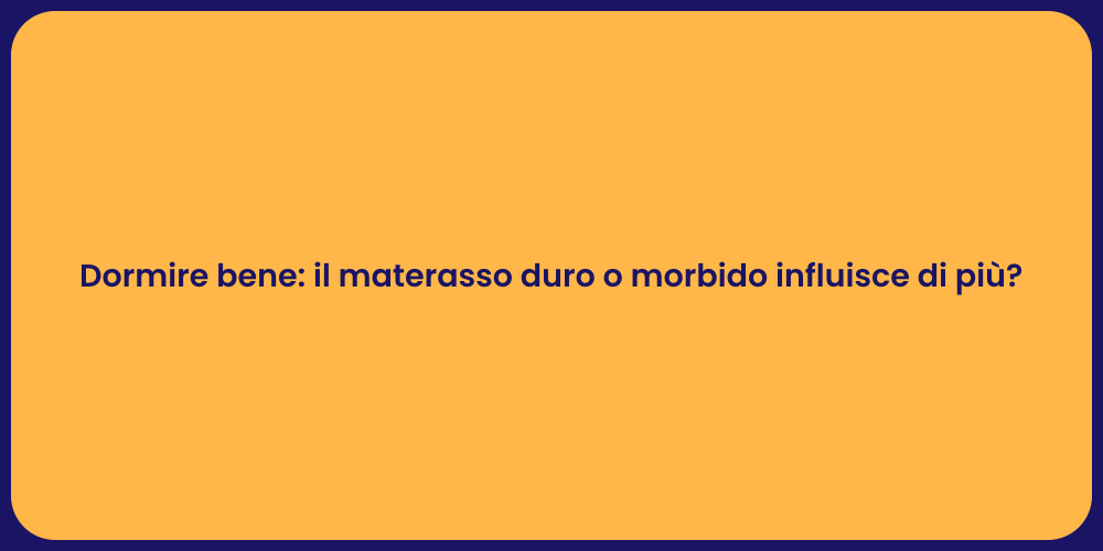 Dormire bene: il materasso duro o morbido influisce di più?