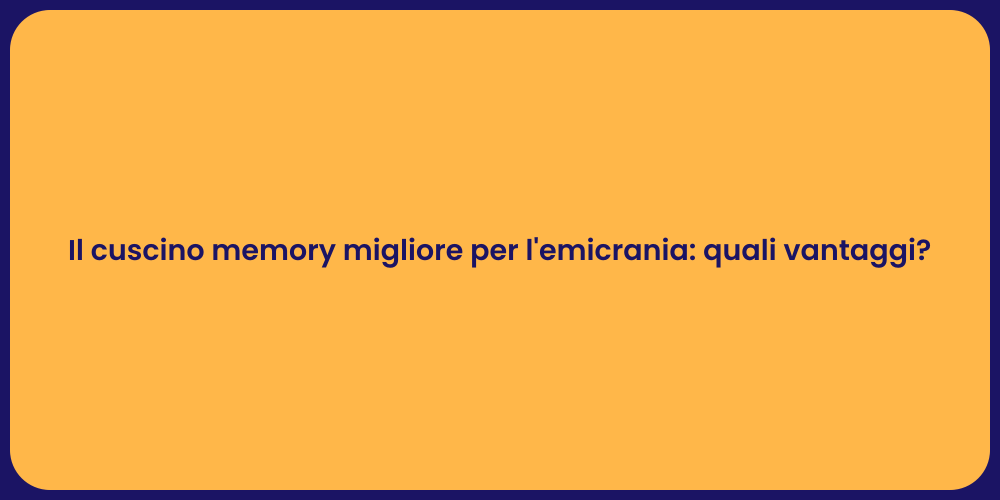 Il cuscino memory migliore per l'emicrania: quali vantaggi?