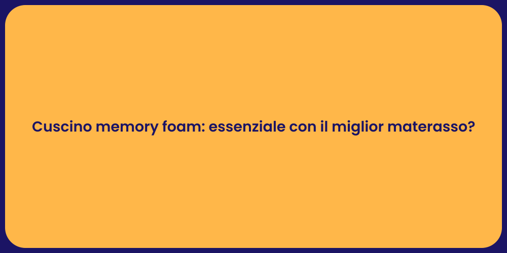 Cuscino memory foam: essenziale con il miglior materasso?