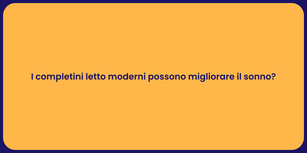 I completini letto moderni possono migliorare il sonno?
