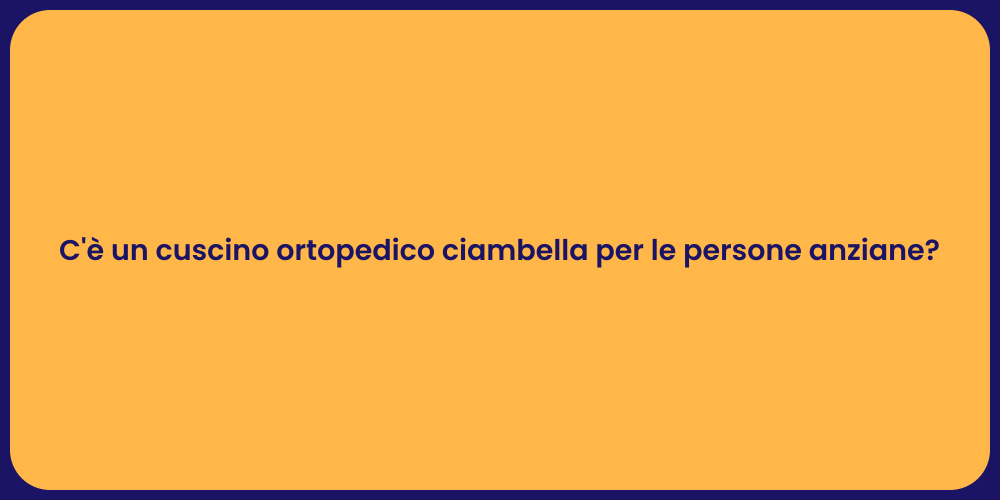 C'è un cuscino ortopedico ciambella per le persone anziane?