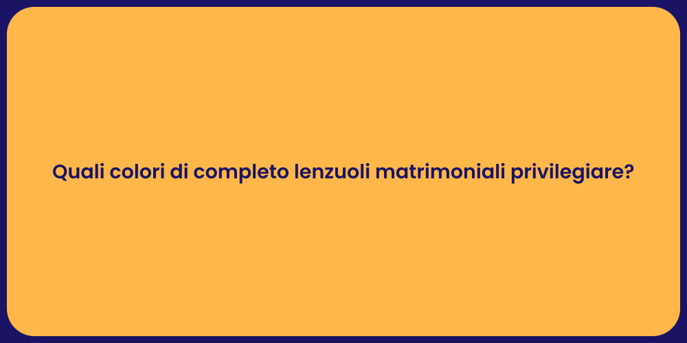 Quali colori di completo lenzuoli matrimoniali privilegiare?