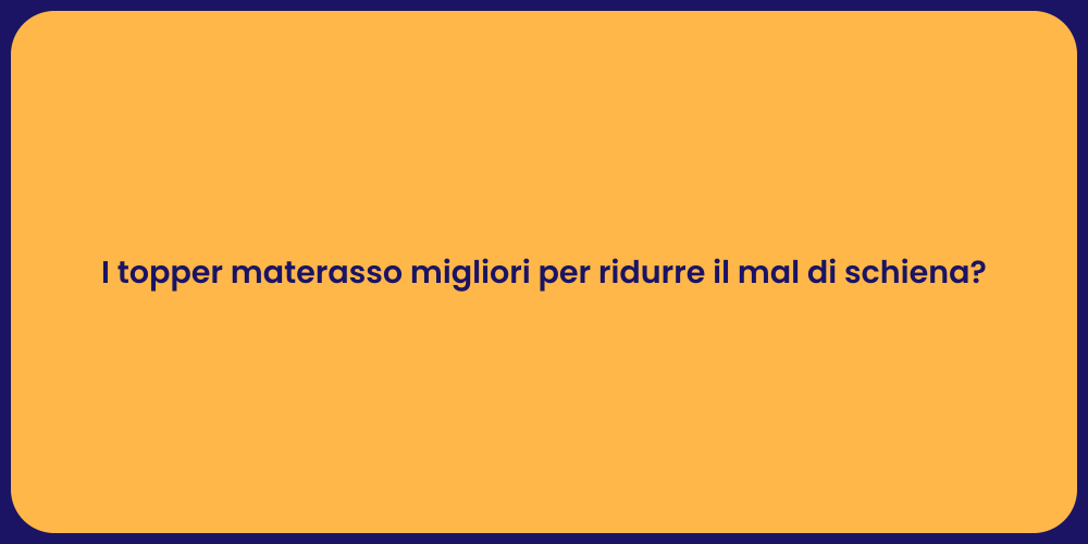 I topper materasso migliori per ridurre il mal di schiena?