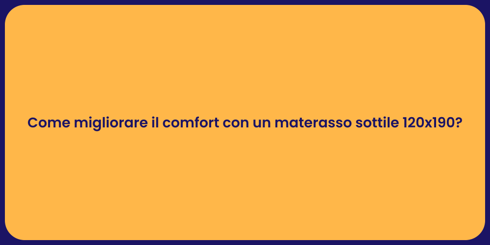 Come migliorare il comfort con un materasso sottile 120x190?