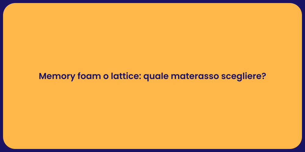 Memory foam o lattice: quale materasso scegliere?