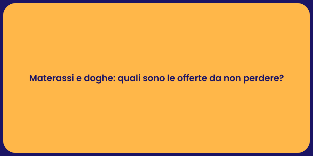 Materassi e doghe: quali sono le offerte da non perdere?