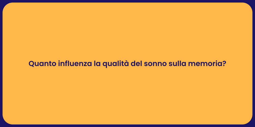 Quanto influenza la qualità del sonno sulla memoria?