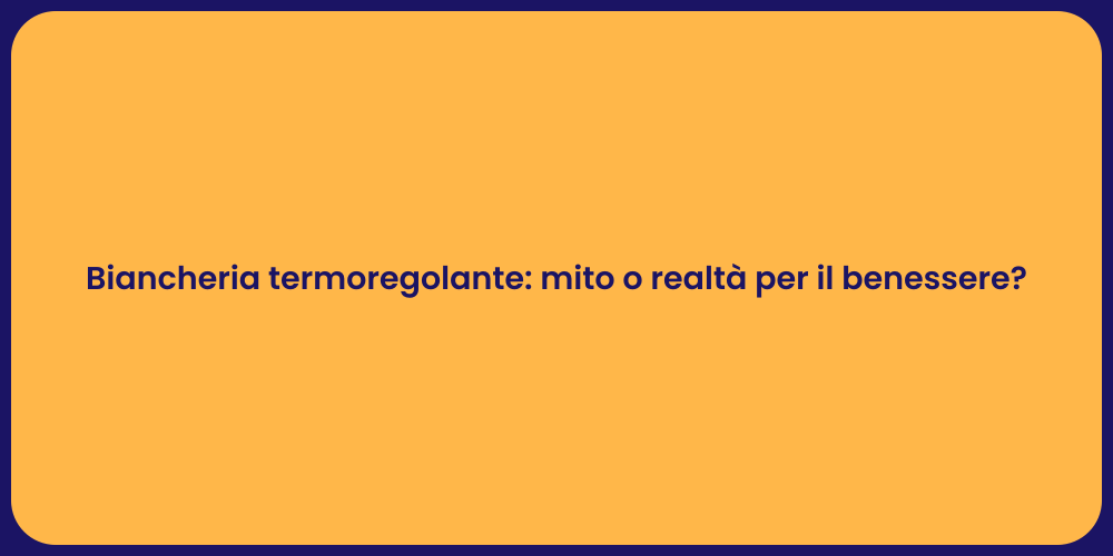 Biancheria termoregolante: mito o realtà per il benessere?