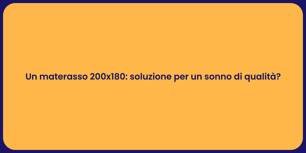 Un materasso 200x180: soluzione per un sonno di qualità?