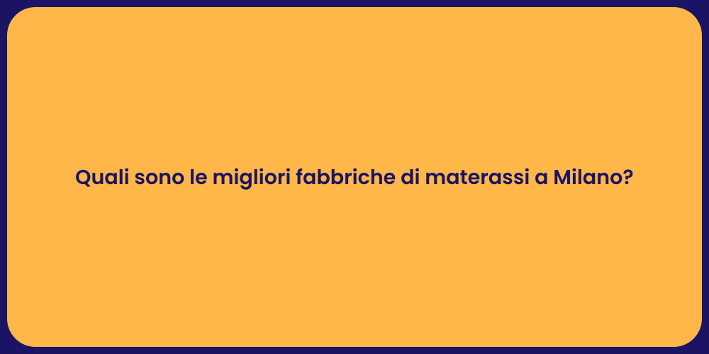 Quali sono le migliori fabbriche di materassi a Milano?
