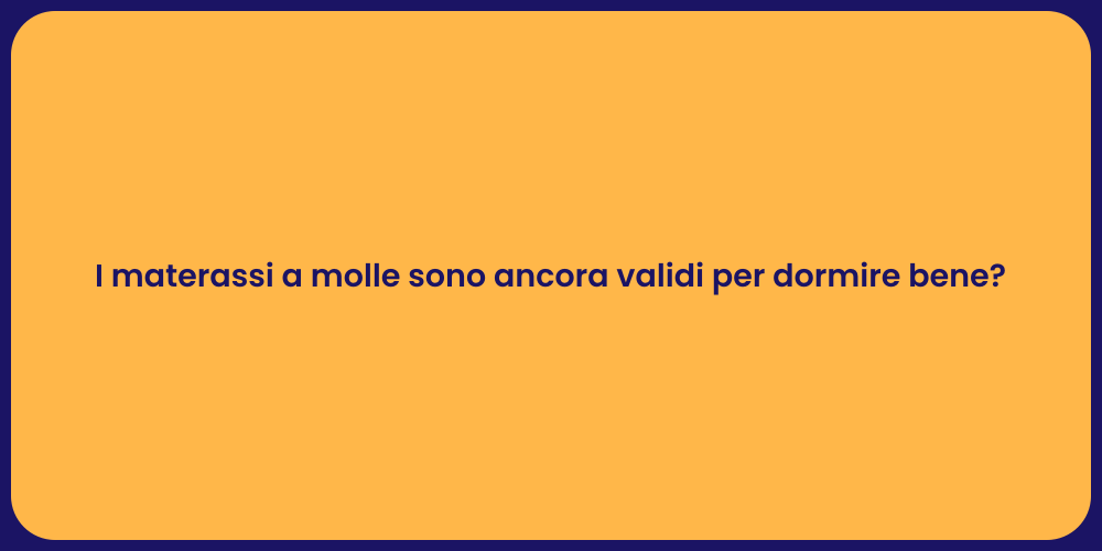 I materassi a molle sono ancora validi per dormire bene?
