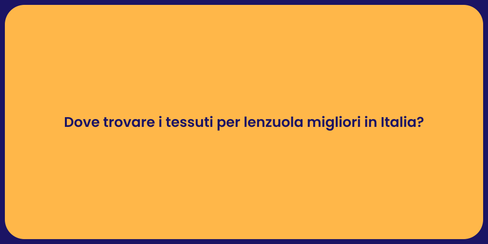 Dove trovare i tessuti per lenzuola migliori in Italia?