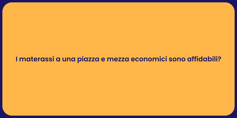 I materassi a una piazza e mezza economici sono affidabili?