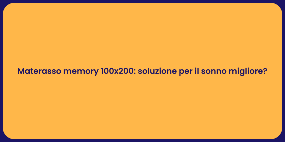 Materasso memory 100x200: soluzione per il sonno migliore?