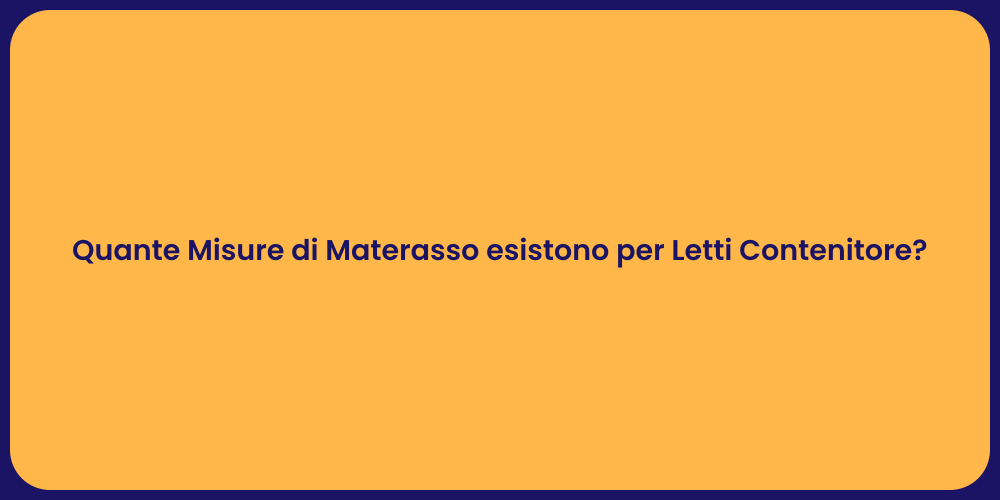 Quante Misure di Materasso esistono per Letti Contenitore?