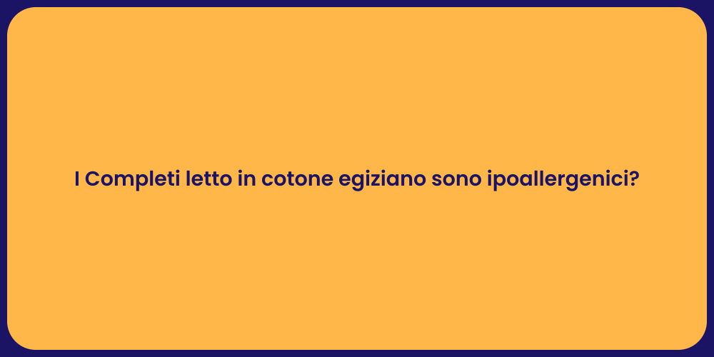 I Completi letto in cotone egiziano sono ipoallergenici?