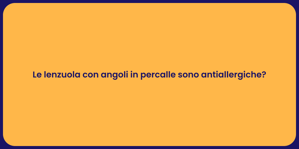 Le lenzuola con angoli in percalle sono antiallergiche?