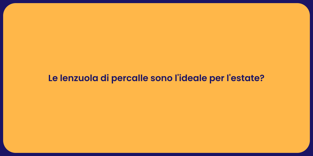 Le lenzuola di percalle sono l'ideale per l'estate?