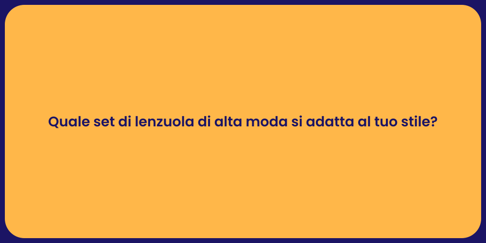 Quale set di lenzuola di alta moda si adatta al tuo stile?