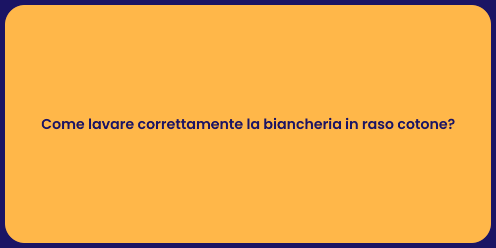 Come lavare correttamente la biancheria in raso cotone?