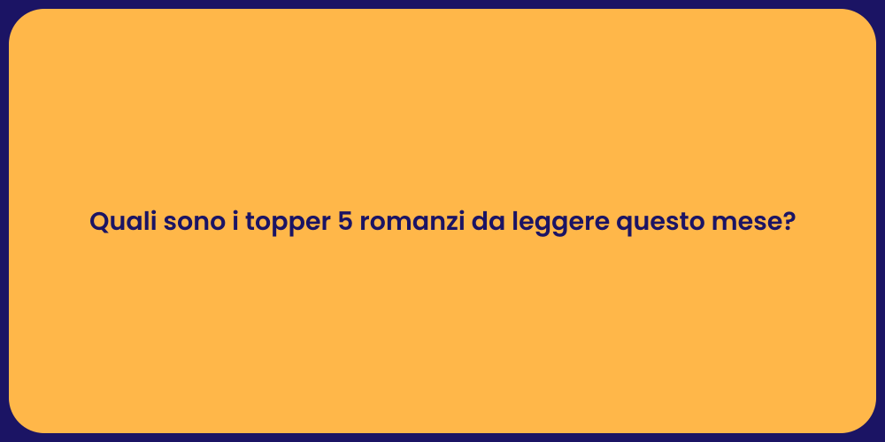 Quali sono i topper 5 romanzi da leggere questo mese?
