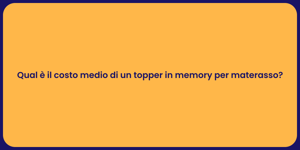 Qual è il costo medio di un topper in memory per materasso?