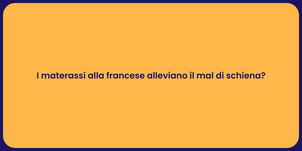 I materassi alla francese alleviano il mal di schiena?