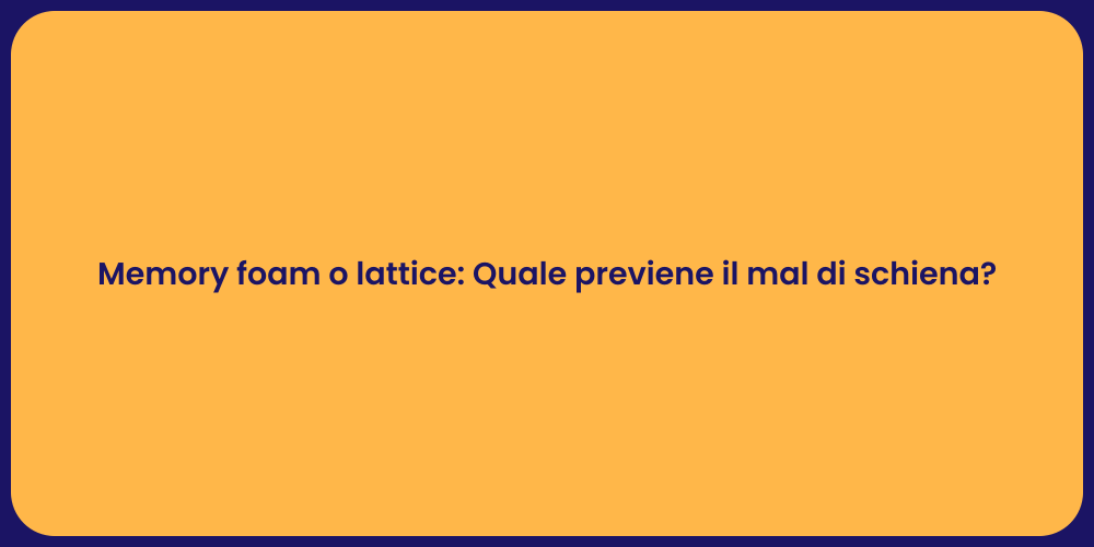 Materassi: Memory Foam vs Lattice