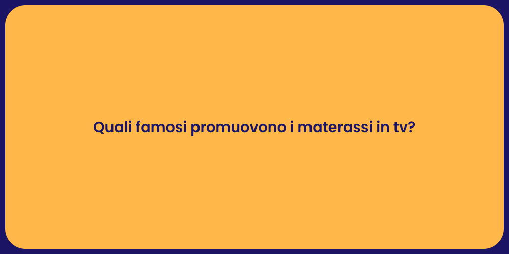 Quali famosi promuovono i materassi in tv?