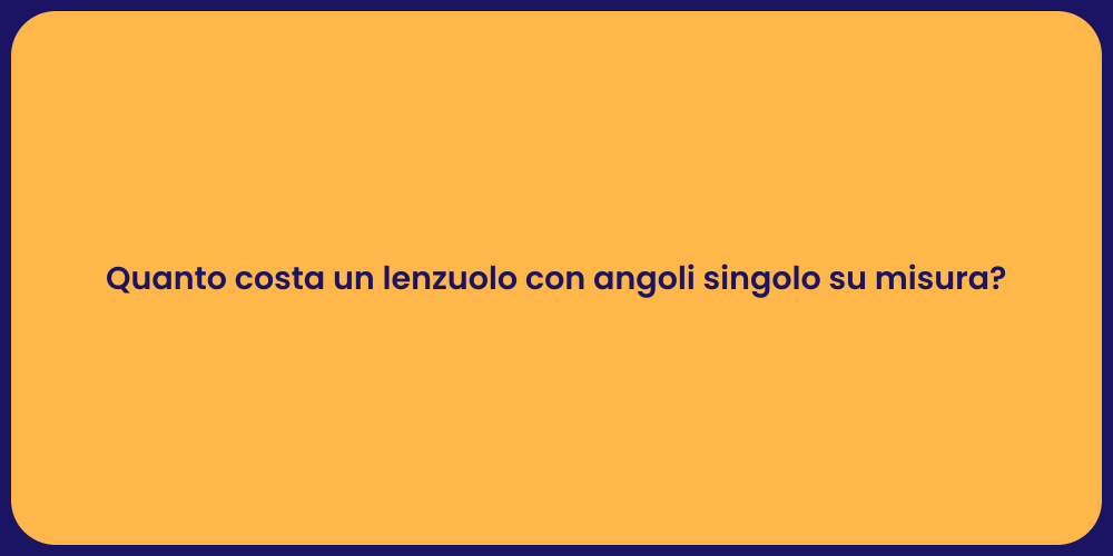 Quanto costa un lenzuolo con angoli singolo su misura?