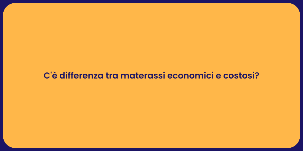 C'è differenza tra materassi economici e costosi?