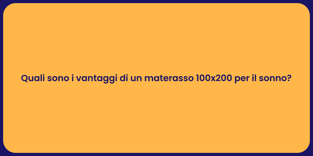 Quali sono i vantaggi di un materasso 100x200 per il sonno?