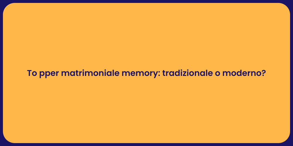 To pper matrimoniale memory: tradizionale o moderno?