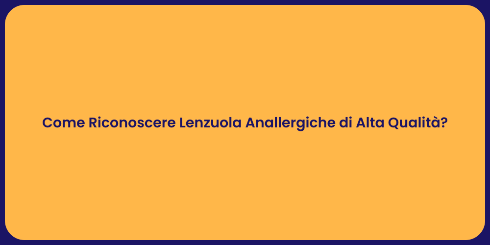 Come Riconoscere Lenzuola Anallergiche di Alta Qualità?