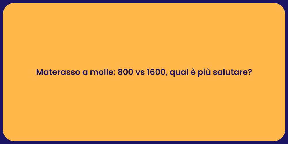 Materasso a molle: 800 vs 1600, qual è più salutare?