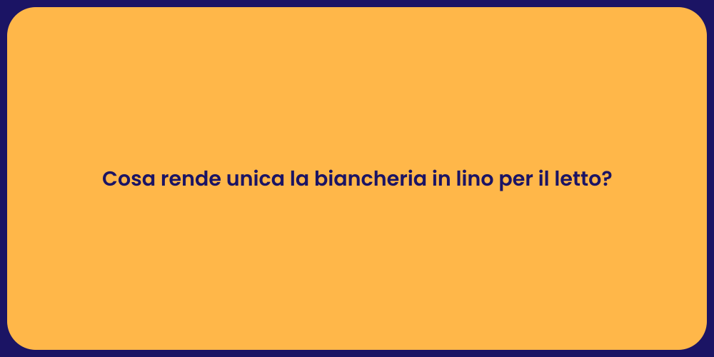 Cosa rende unica la biancheria in lino per il letto?