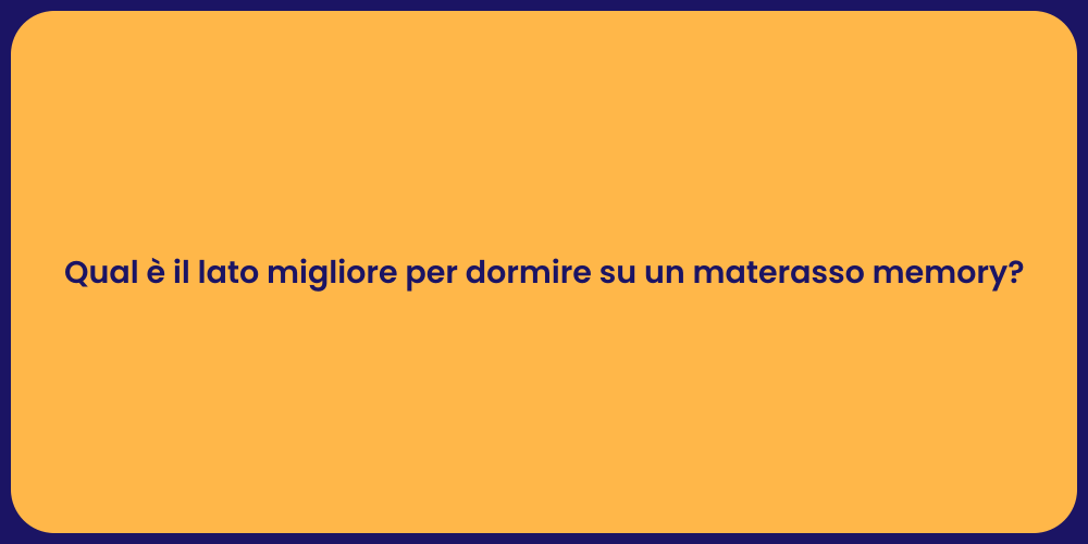 Qual è il lato migliore per dormire su un materasso memory?