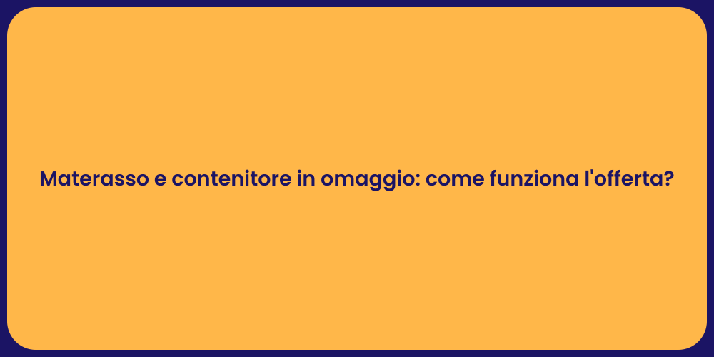 Materasso con contenitore gratis!