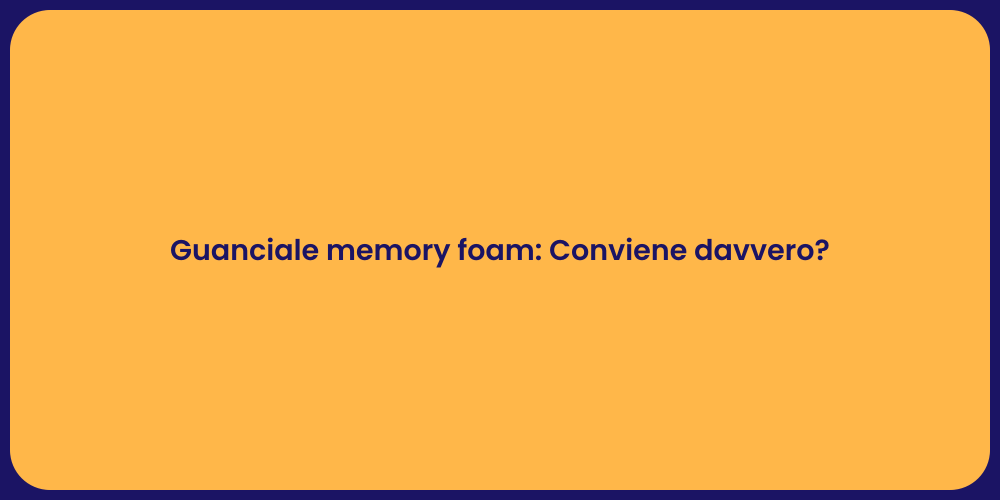 Guanciale memory foam: Conviene davvero?