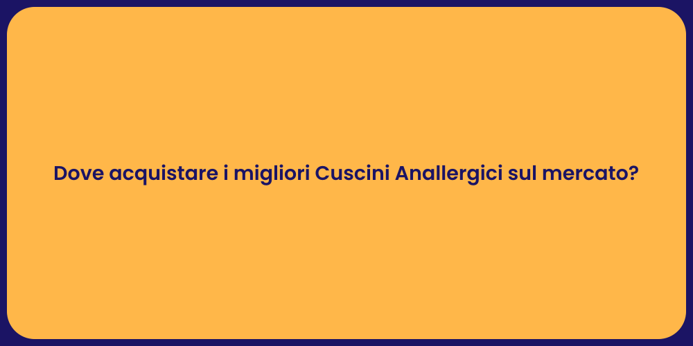 Dove acquistare i migliori Cuscini Anallergici sul mercato?