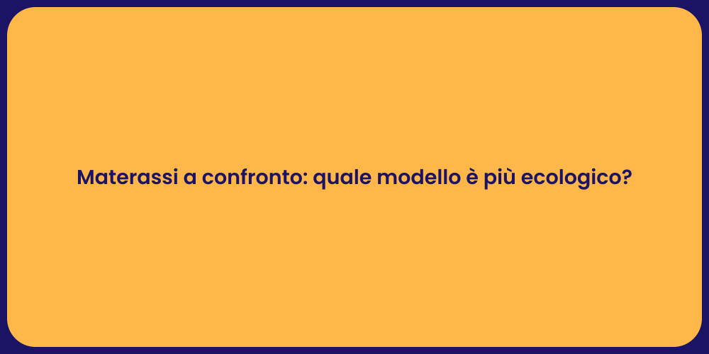 Materassi a confronto: quale modello è più ecologico?